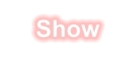 Show